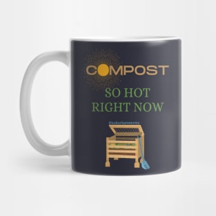 Compost: So Hot Right Now Mug